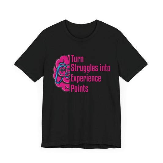 Turn Struggles Into Experience Points T Shirt